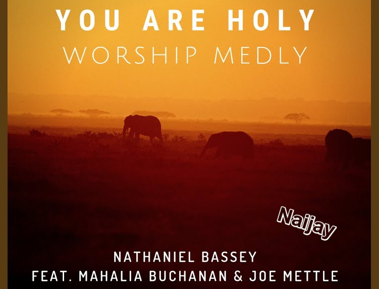 Nathaniel Bassey - You Are Holy (Wonderful and Kind) [Mp3, Lyrics]