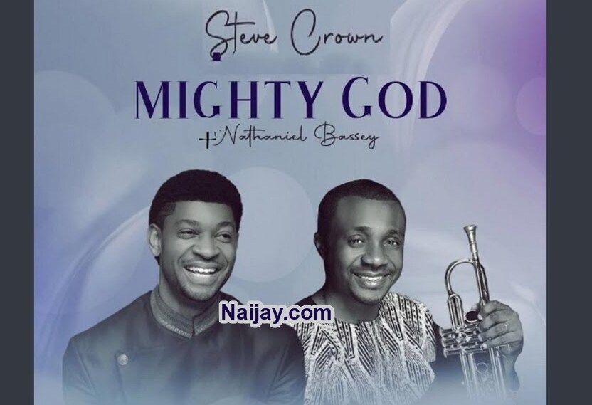 What A Mighty God by Steve Crown Ft. Nathaniel Bassey