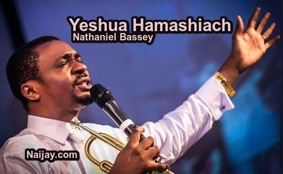 Yeshua Hamashiach (Mp3 & Lyrics) by Nathaniel Bassey