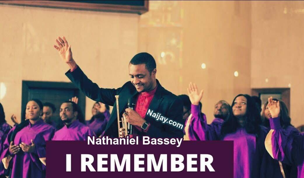 I Remember by Nathaniel Bassey (MP3 & Lyrics)