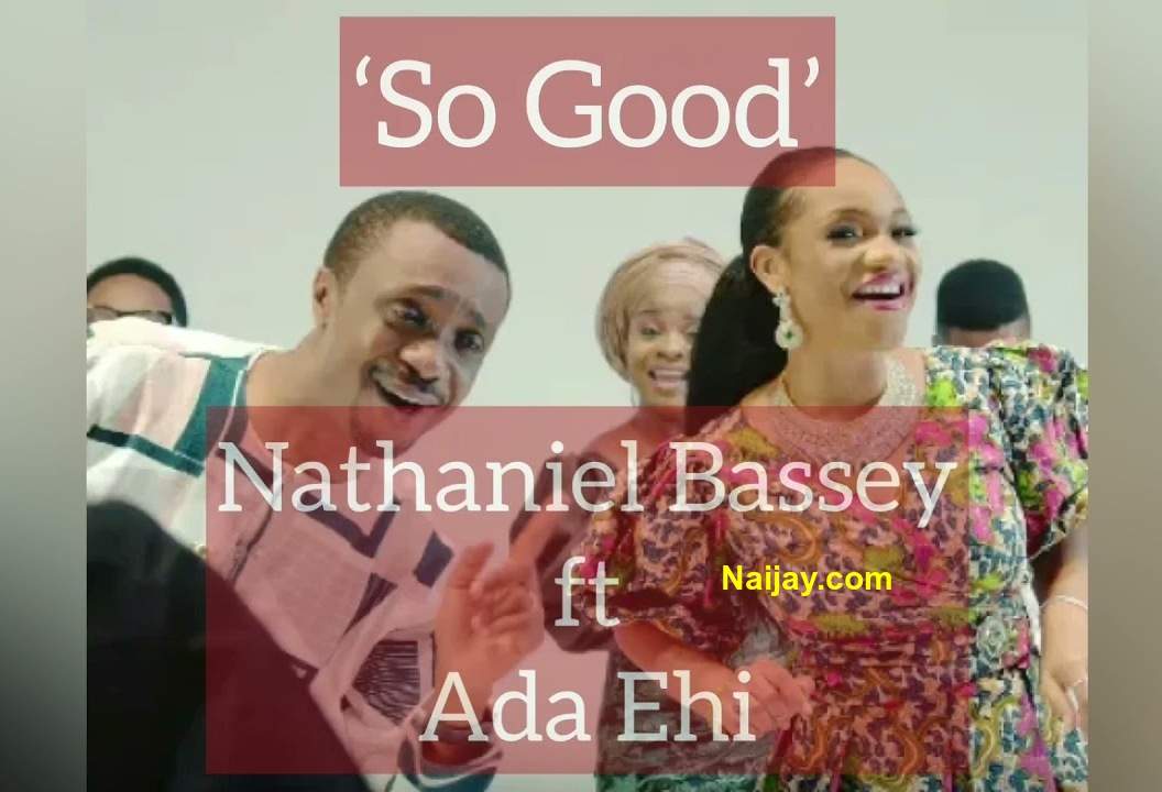 So Good by Nathaniel Bassey Ft. Ada Ehi (Mp3, Lyrics)