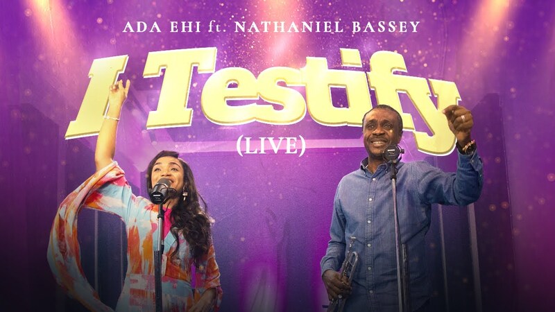 I Testify (Testimonies) - Ada Ehi & Nathaniel Bassey