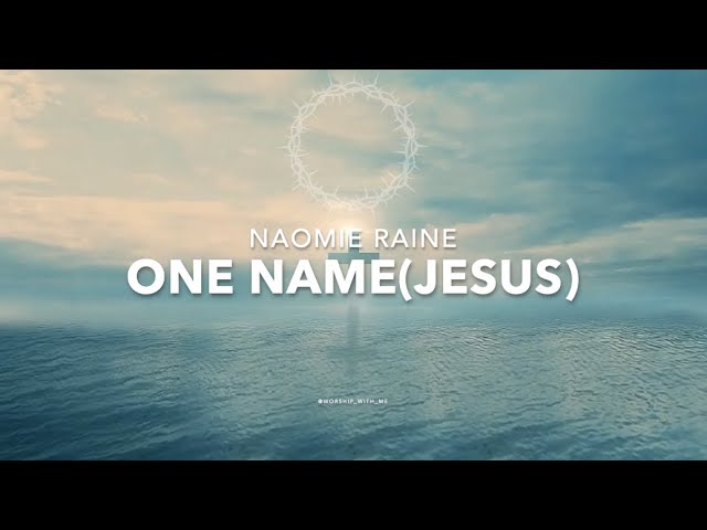 Naomie Raine – One Name (Jesus) (Mp3 Download & Lyrics)