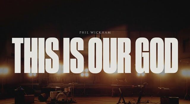 Phil Wickham – This Is Our God (Mp3 Download, Lyrics)