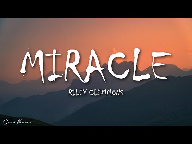 Riley Clemmons – Miracle (Mp3 Download, Lyrics)