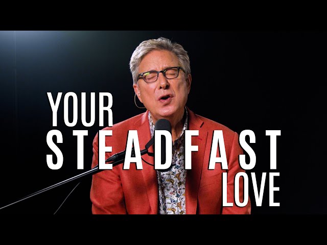 Don Moen – Your Steadfast Love (Mp3 Download, Lyrics)