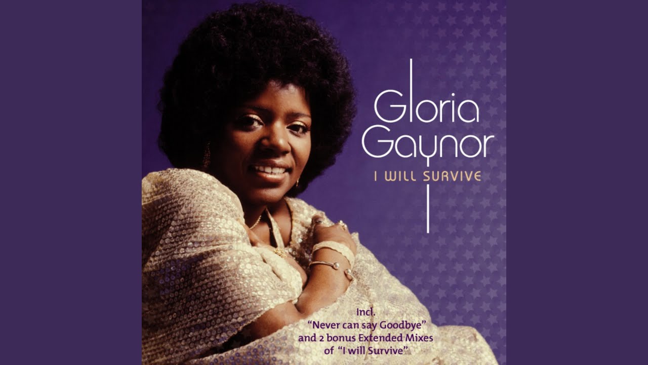 And I Will Survive - Gloria Gaynor