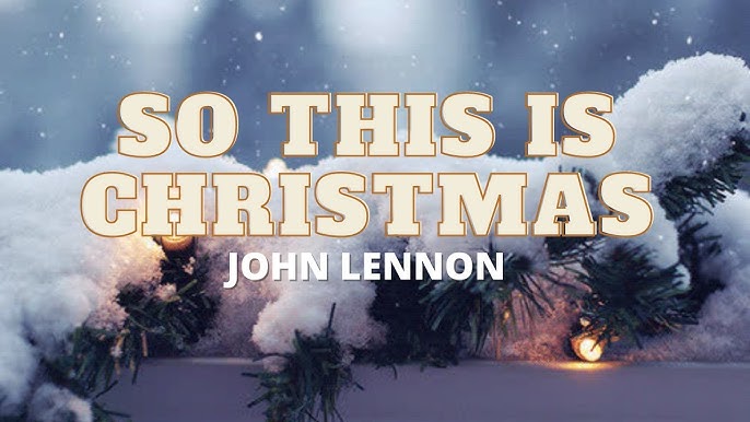 Happy Xmas (So this is Christmas) - John Lennon