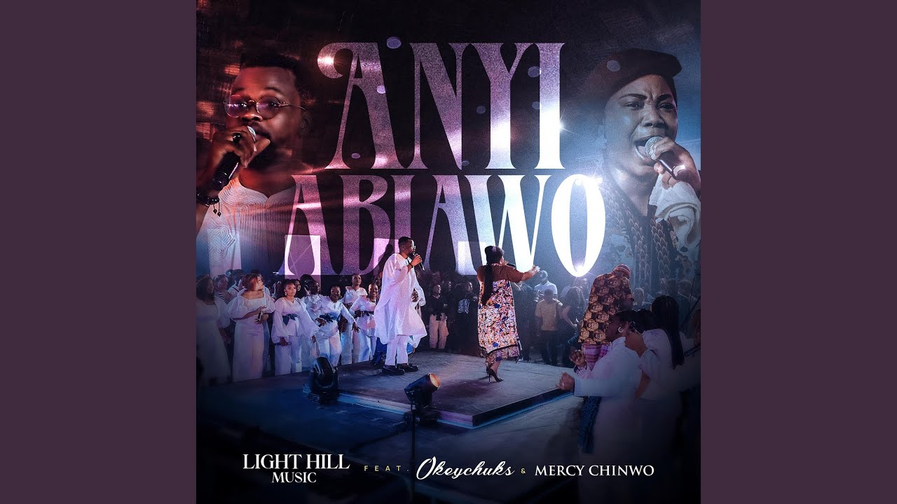 Light Hill Music - Anyi Abiawo ft. Okeychuks, Mercy Chinwo