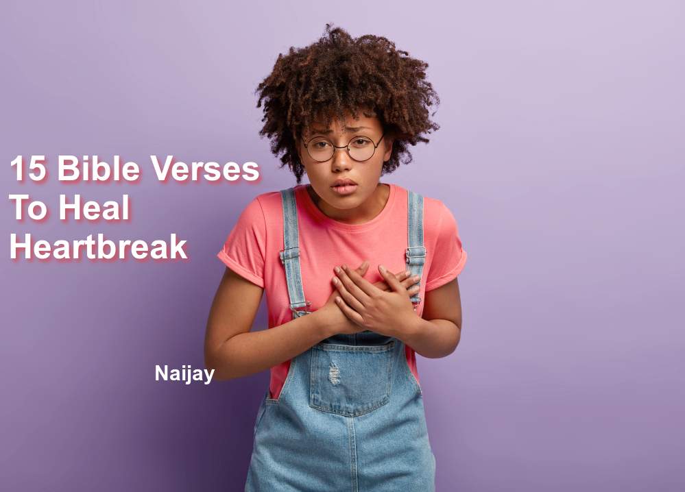 15 Bible Verses To Heal Heartbreak