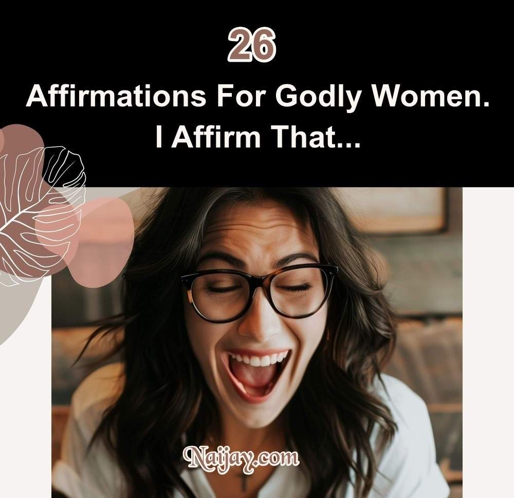 26 Affirmations For Godly Women. I Affirm That...