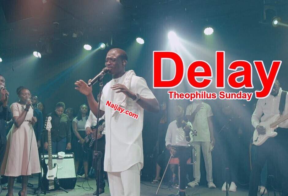 Delay (MP3 & Lyrics) by Theophilus Sunday