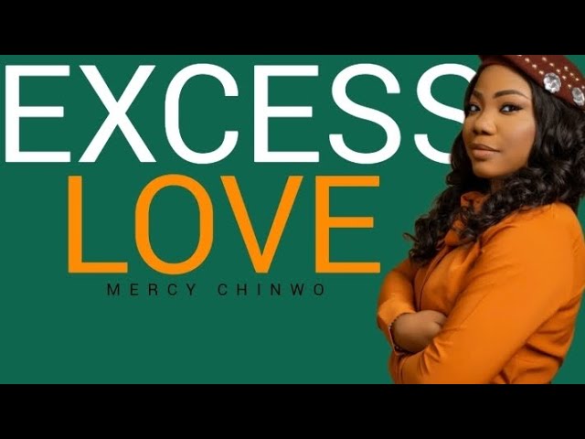 Excess Love (MP3 & Lyrics) by Mercy Chinwo