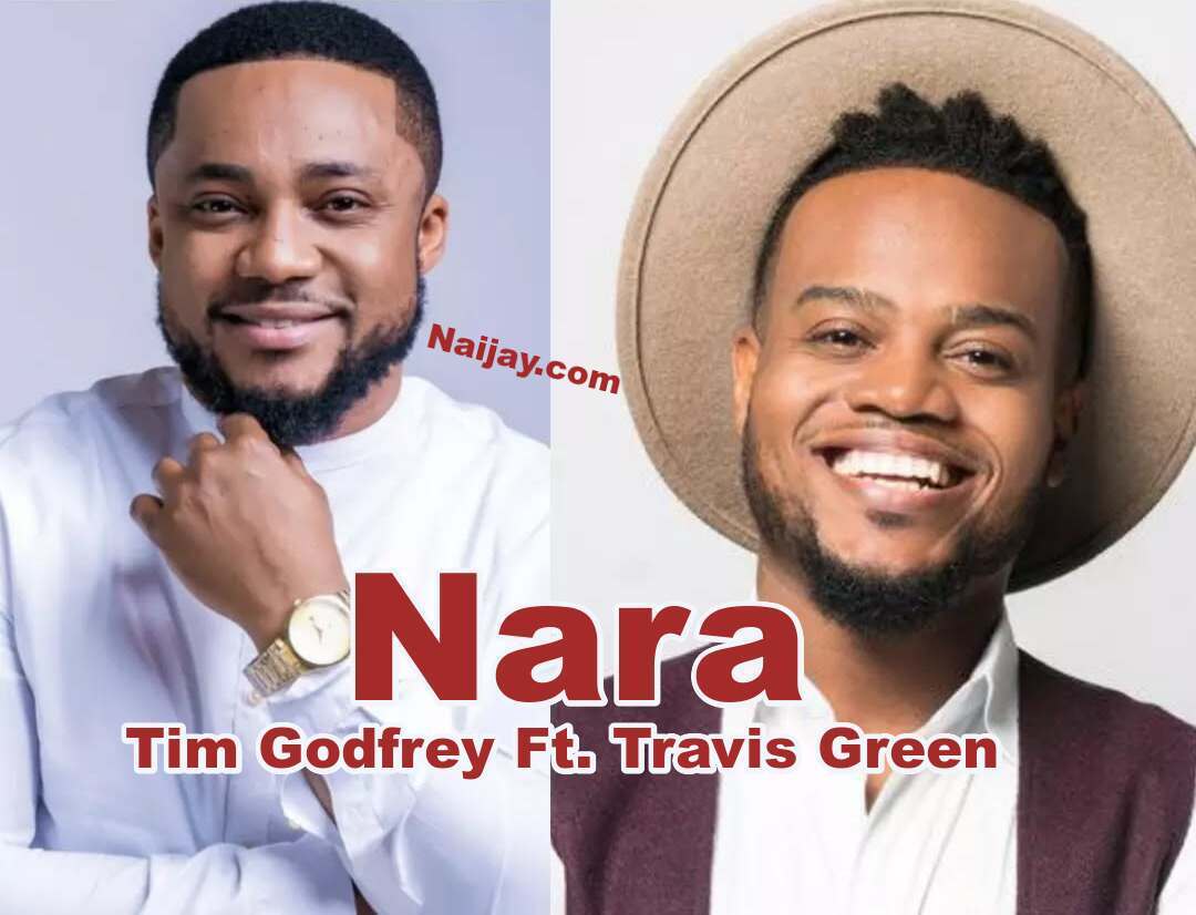 Nara Ekele Mo (Mp3 & Lyrics) by Tim Godfrey Ft. Travis Greene