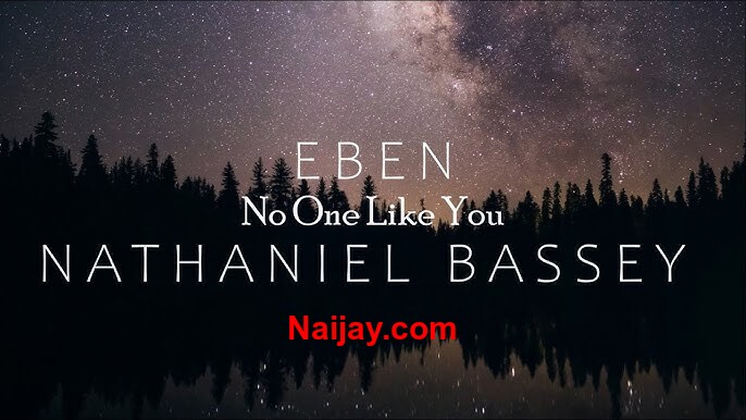 No One Like You (Mp3 & Lyrics) by Eben Ft. Nathaniel Bassey